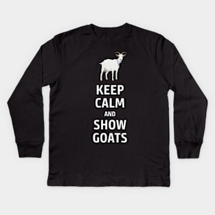 Keep Calm and Show Goats Kids Long Sleeve T-Shirt